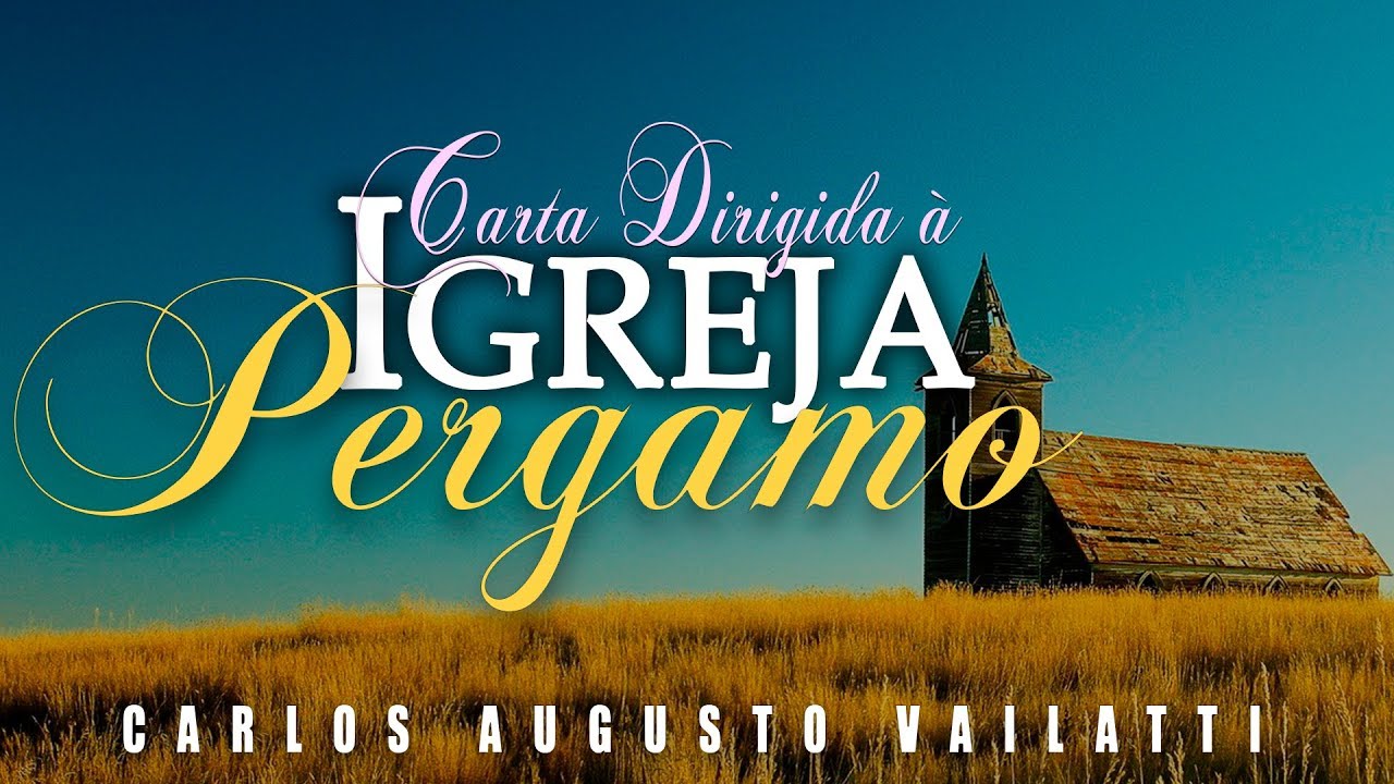 Carta à Igreja de Pergamo - Carlos Augusto Vailatti