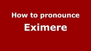 How to pronounce Eximere