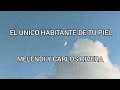 EL UNICO HABITANTE DE TU PIEL (letra)