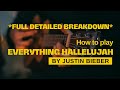 How To Play Everything Hallelujah (Full Detailed Breakdown) - Justin Bieber | Guitar Tutorial