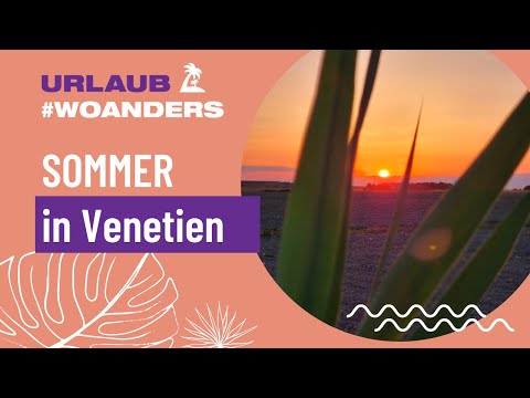 Urlaub #woanders: Sommer in Venetien