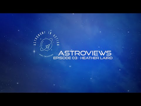 Astroviews Episode 3: Heather Laird - The Stars are for Everybody