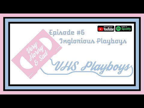 Ep. 6 - Inglorious Playboys