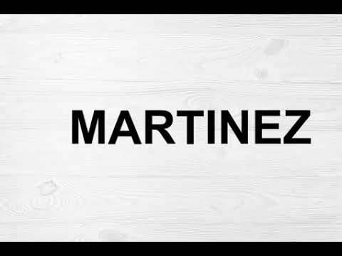 How To Pronounce Martinez
