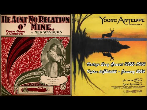 Vintage Song Concert - 23 LOST/FORGOTTEN songs written (1865-1910) - Kylan deGhetaldi - January 2026