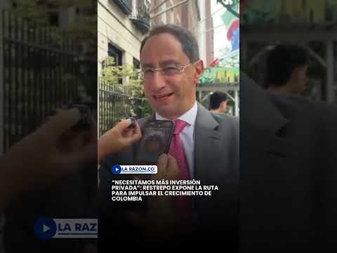 “Necesitamos más inversión privada”: Restrepo expone la ruta para impulsar el crecimiento de Colombi