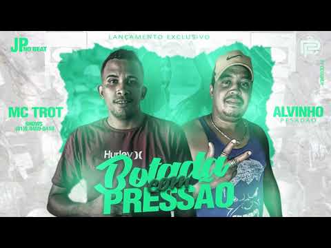 MC TROT E ALVINHO PESADÃO - BOTADA COM PRESSÃO ( PF DESIGNER )