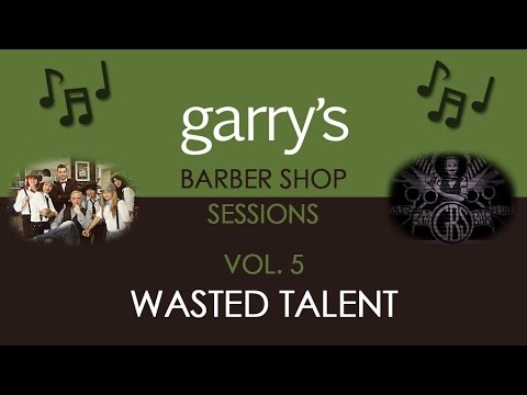 Garry's Barber Shop Sessions Vol 5 Wasted Talent