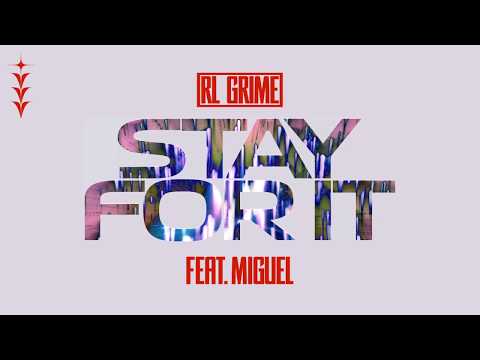 RL Grime - 留為它（壯舉米格爾）。 (RL Grime - Stay For It (feat. Miguel))