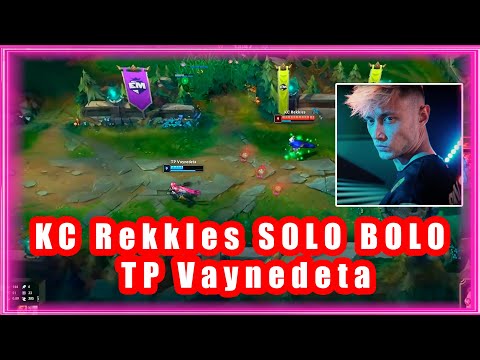 KC Rekkles SOLO BOLO TP Vaynedeta | KC vs TP | EUM