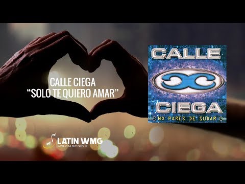 Calle Ciega - Solo te quiero amar - World Music Group