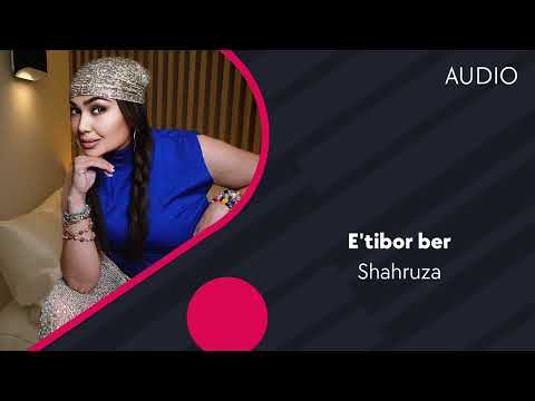 Shahruza - E'tibor ber | Шахруза - Эътибор бер (AUDIO)