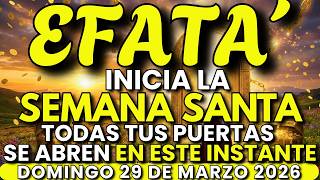 🌅 Domingo Santo de EFFATÁ: Inicio de Semana Santa — Dios Entra a Tu Casa y Desata Su Favor