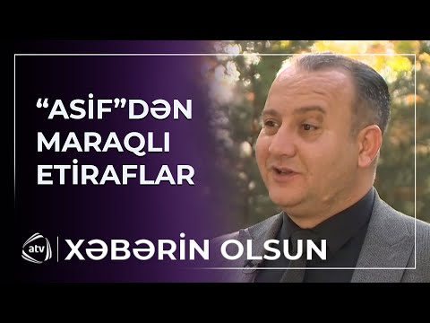 “Asif, Vasif, Ağasif”in Asifindən maraqlı etiraflar