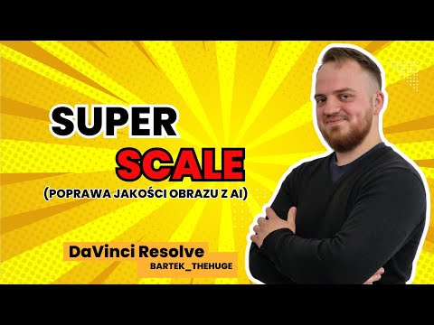 Super Scale w DaVinci Resolve, czyli poprawa jakości obrazu z wykorzystaniem AI