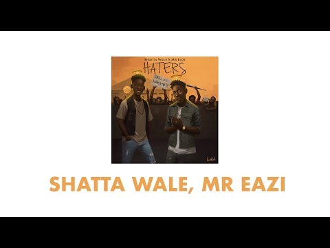 Shatta Wale, Mr Eazi -  Haters