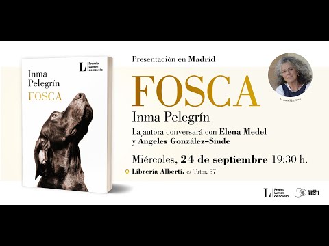 Presentación de libros: PREMIO LUMEN DE NOVELA 2025 | 'Fosca', de INMA PELEGRÍN