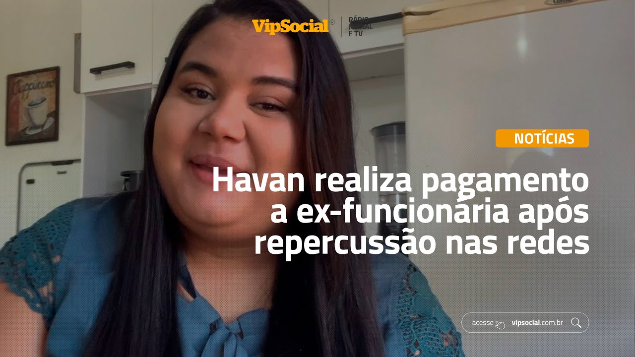Havan realiza pagamento a ex-funcionária após repercussão nas redes