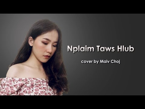 Nplaim Taws Hlub - Maiv Choj (cover)