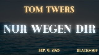 Tom Twers - Nur Wegen Dir (Lyrics)