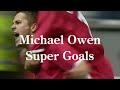 Michael Owen Super Goals in Liverpool ～ マイケル・オーウェン ★ ワンダーボーイ ★ スーパーゴ