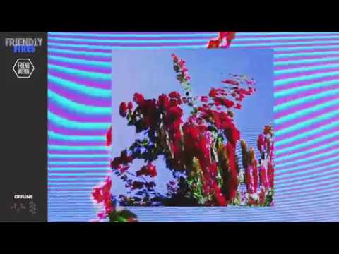 Friendly Fires, Friend Within - Offline (Visualiser)