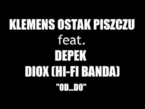 KLEMENS OSTAK PISZCZU feat. DEPEK DIOX (HI-FI BANDA) - "Od...do"