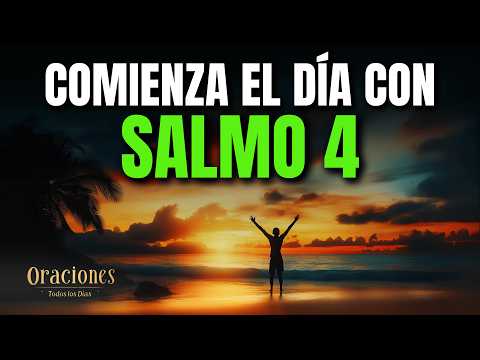 SALMO 4 | PODEROSA ORACIÓN DE LA MAÑANA PARA COMENZAR EL DÍA CON PAZ Y CONFIANZA EN DIOS