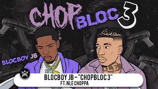 BlocBoy JB - &quot;ChopBloc Pt. 3&quot; feat. NLE Choppa