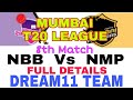 NBB Vs NMP Mumbai T20 League| Dream 11 Team| Playing 11| Team News