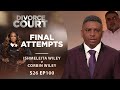 Final Attempts: Ishmeleita Wiley v Corbin Wiley - Season 26 Ep 100