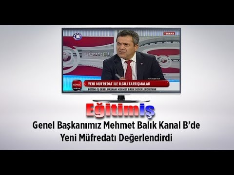 Genel Başkanımız Mehmet Balık Kanal B’de Yeni Müfredatı Değerlendirdi | EĞİTİM İŞ
