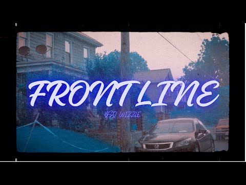 BSQ WIZZLE - FRONT LINE (OFFICIAL MUSIC VIDEO) Shotby: @OfficialTreyfilmzz