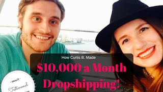 How Curtis Made $10,000 Dropshipping in just a Month!