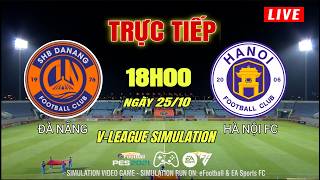 🔴[LIVE] Da Nang vs Hanoi (6:00 PM, 10/25)||Simulation Video Games