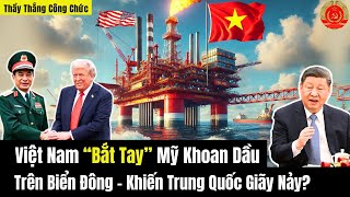 Vietnam Shakes Hands with the US to Drill for Oil in the East Sea - Making China Angry?
