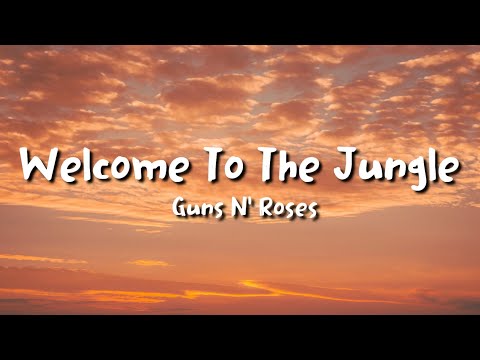 Guns N' Roses - Welcome To The Jungle (lyrics)