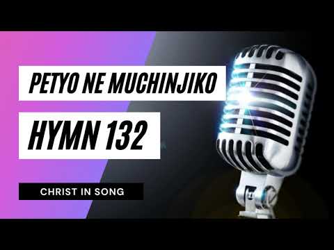 21. PETYO NE MUCHINJIKO || SDA Hymnal ~ Christ in Song || HYMN 132 || SDA SHONA HYMNS