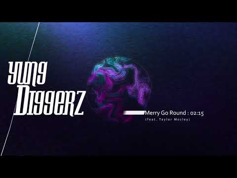 Yung Diggerz - Merry Go Round (feat. Taylor Mosley)