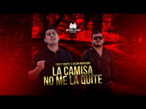 Julian Mercado X Triple Norte - La Camisa No Me La Quite (Lyric Video)
