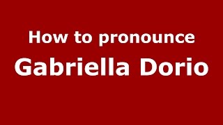 How to pronounce Gabriella Dorio