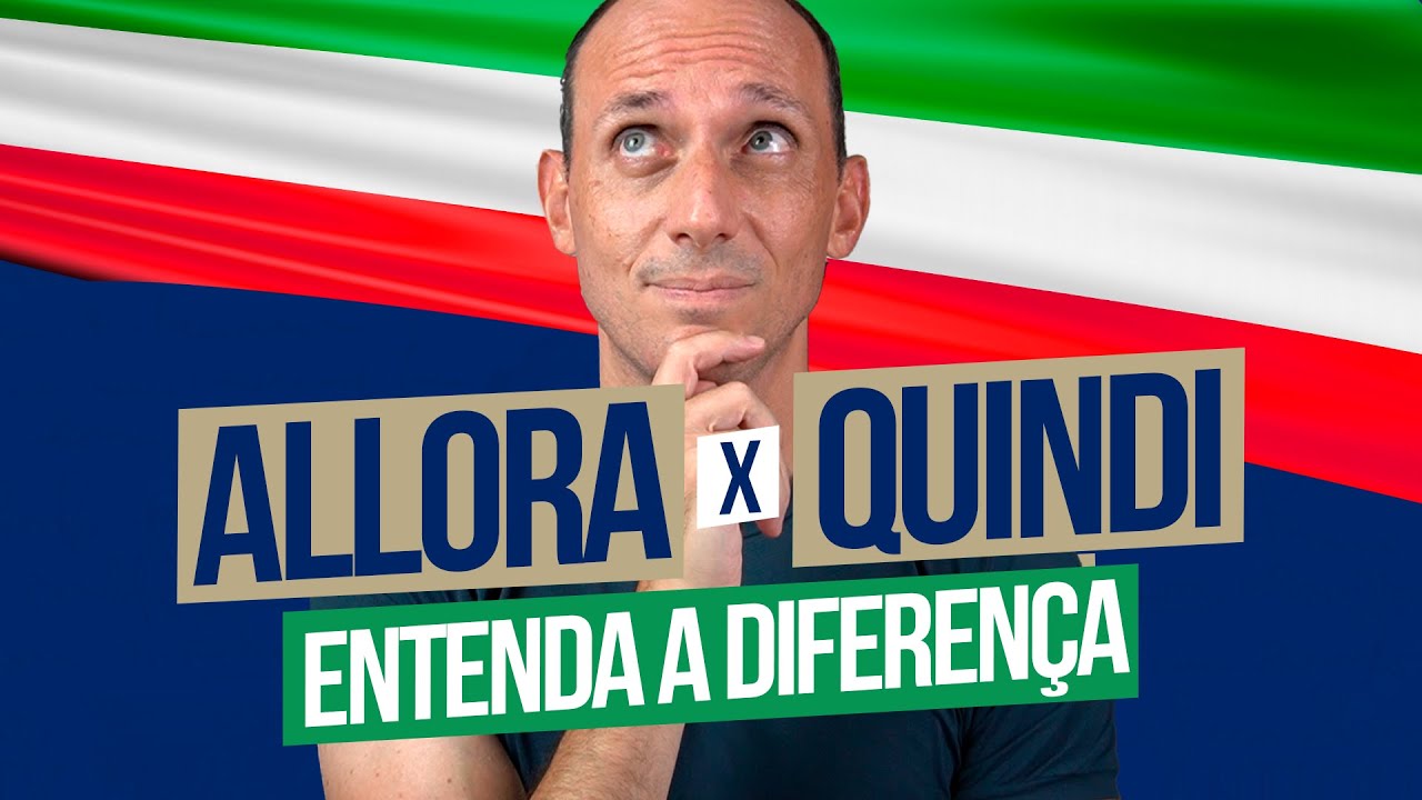 Qual é a diferença entre ALLORA e QUINDI em italiano  I Vou Aprender Italiano