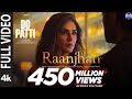 VIDEO Full Video Raanjhan Do Patti KritiSanon Shaheer Sheikh ParamparaTandon Sachet