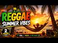 Relaxing Reggae Summer Vibes 2 Hours Chill Island Music Beach Sunset Stress Relief Calm Mood