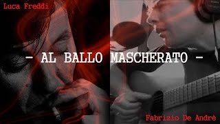 Fabrizio de Andrè - al ballo mascherato ( Luca Freddi cover ).mp4