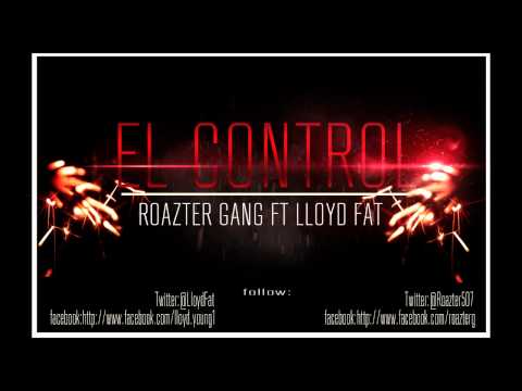 Roazter - El Control Ft. Lloyd Fat ( Prod.By: AcuarioStudio )