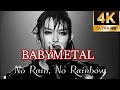 4K BABYMETAL No Rain No Rainbow Live In Japan
