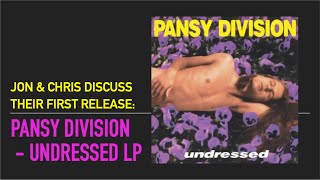 Pansy Division - Undressed 30th anniversary, Jon &amp; Chris discuss the songs