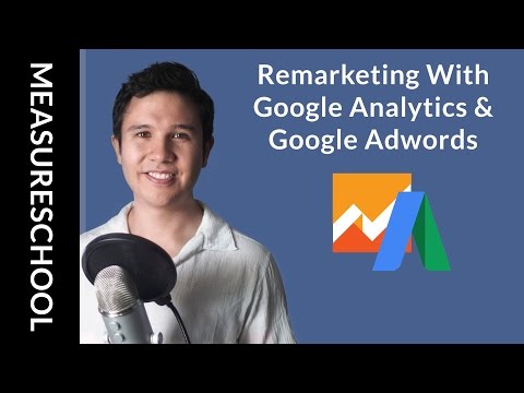 Setting Up Google Adwords Remarketing Audiences with Google Analytics