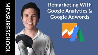Setting Up Google Adwords Remarketing Audiences with Google Analytics